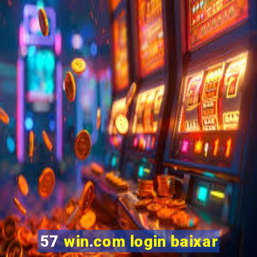 57 win.com login baixar